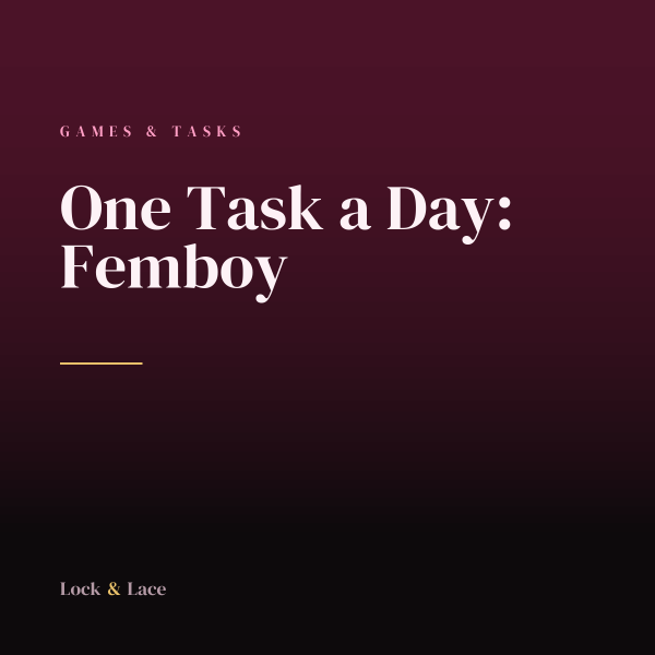One Task a Day: Femboy Edition One Task a Day: Femboy Edition